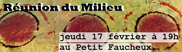 Réunion du Milieu – jeudi 17 février à 19h au Petit Faucheux